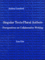 Singular Texts/Plural Authors: Perspectives on Collaborative Writing 0809317931 Book Cover