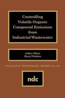 Controlling Volatile Organic Compound Emissions from Industrial Wastewater (Pollution Technology Review) 0815512619 Book Cover