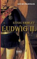 Konig Hamlet. Ludwig II. 3967873803 Book Cover