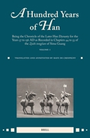 A Hundred Years of Han: Being the Chronicle of the Later Han Dynasty for the Years 57 to 156 AD as Recorded in Chapters 44 to 53 of the Zizhi 9004723374 Book Cover