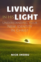 Living in His Light: Understanding Your New Identity in Christ 198929104X Book Cover