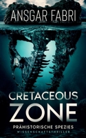 Cretaceous-Zone: Pr?historische Spezies 3740783575 Book Cover