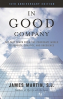 In Good Company: The Fast Track from the Corporate World to Poverty, Chastity, and Obedience 1580510817 Book Cover