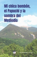 Mi chica bombón, el Papuchi y la sombra del Mediodía (Spanish Edition) B0CMH5WFT7 Book Cover