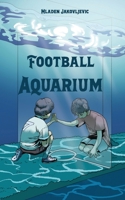 Football Aquarium 1035839326 Book Cover