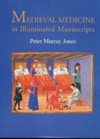 Medieval Medicine in Illuminated Manuscripts 0712306579 Book Cover