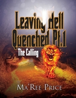 Leaving Hell Quenched: The Calling Pt. 1 1662879377 Book Cover