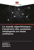 Le monde algorithmique: Construire des systèmes intelligents en toute confiance (French Edition) 6207757483 Book Cover