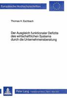 Der Ausgleich Funktionaler Defizite Des Wirtschaftlichen Systems Durch Die Unternehmensberatung: Eine Soziologische Analyse 3820451277 Book Cover