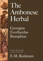 The Ambonese Herbal, Volume 1: Introduction and Book I: Containing All Sorts of Trees, That Bear Edible Fruits, and Are Husbanded by People 0300153708 Book Cover