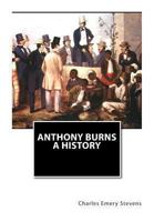 Anthony Burns: a History. 1466280840 Book Cover