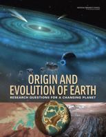 Origin and Evolution of Earth: Research Questions for a Changing Planet 0309117178 Book Cover