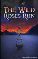 The Wild Roses Run 0984242406 Book Cover