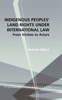 Indigenous Peoples' Land Rights Under International Law: From Victims to Actors 1571053697 Book Cover