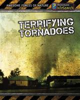 Awesome Forces of Nature: Terrifying Tornadoes (Awesome Forces of Nature) 1432937863 Book Cover
