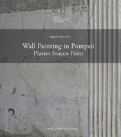 Wall Painting in Pompeii: Plaster, Stucco, Paint 8891316512 Book Cover