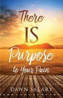 There Is Purpose to Your Pain 1545603006 Book Cover