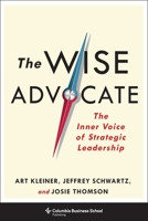 The Wise Advocate: The Inner Voice of Strategic Leadership 0231178042 Book Cover