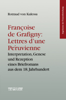 Francoise de Grafigny: Lettres d'Une Péruvienne: Interpretation, Genese Und Rezeption Eines Briefromans Aus Dem 18.Jahrhundert. Ergebnisse Der Frauenf 3476015769 Book Cover