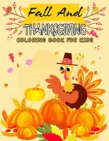 Fall And Thanksgiving Coloring Book For Kids: 50 Thanksgiving Coloring Pages For Kids, Autumn Leaves, Pumpkins, Turkeys Original & Unique Coloring Pages For Children B08MH9X7BJ Book Cover