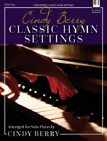 Cindy Berry: Classic Hymn Settings: Arranged for Solo Piano 0787754811 Book Cover