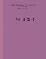 Planner 2020 A Large Desk Journal for Productivity, Time Management And To Do List 1673427596 Book Cover