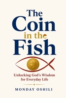 The Coin in the Fish: Unlocking God's Wisdom for Everyday Life B0H6VJ5SLY Book Cover