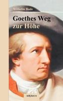 Goethes Weg Zur H He. Eine Biographische Charakterstudie 3863472764 Book Cover