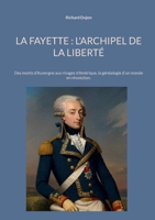 La Fayette: L'archipel de la liberté Des monts d'Auvergne aux rivages d'Amérique, la généalogie d'un monde en révolution. (French Edition) 2322579971 Book Cover