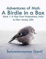 Adventures of Moti : A Hop from Hyderabad, India to New Jersey USA: a Birdie in a Box Book 1 1952244595 Book Cover