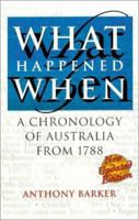 What Happened When: A chronology of Australia from 1788, 3rd edition 1865084263 Book Cover