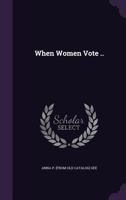 When Women Vote .. 1359657436 Book Cover