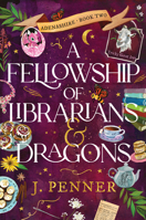 A Fellowship of Librarians & Dragons 1464248605 Book Cover