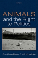 Animals and the Right to Politics 0198988230 Book Cover