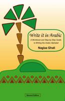 Write It in Arabic, Second Edition: A Workbook and Step-by-Step Guide to Writing the Arabic Alphabet 0973051213 Book Cover