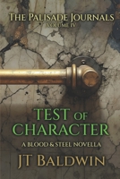 Test of Character: The Palisade Journals - Volume IV (Blood & Steel Universe) 1968923101 Book Cover
