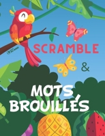 SCRAMBLE ET MOTS BROUILLÉS: Cherche et Trouve les Mots Mélangés | Jeu de Mots Français Éducatifs de Réflexion | Jeux de Vacances, en Voyage, pour Voiture. B0892792DZ Book Cover