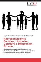 Representaciones Sociales, Limitacion Cognitiva E Integracion Escolar 3847360906 Book Cover