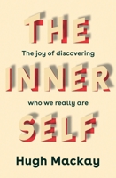 The Inner Self: The joy of discovering who we really are 1760787744 Book Cover