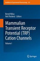 Mammalian Transient Receptor Potential (TRP) Cation Channels: Volume I 3662512238 Book Cover