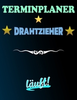 Terminplaner Drahtzieher läuft!: Termintagebuch | Terminplan | Terminplaner-Buch |  tägliche Termine (German Edition) 1656434717 Book Cover