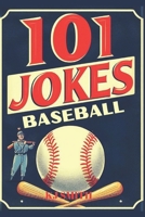 101 Baseball Jokes (Laugh-A-Lot Joke Books: Sports Edition) B0CLKL5X75 Book Cover