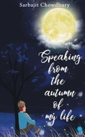 Speaking From The Autumn Of My Life 9353478308 Book Cover