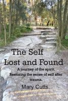 The Self, Lost and Found: A journey of the spirit. Restoring the sense of self after trauma. 0987610414 Book Cover