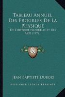 Tableau Annuel Des Progrles De La Physique: De L'histoire Naturelle Et Des Arts (1772) 1165946998 Book Cover