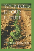 Your Food is Your Future: The ONE THING that changes everything B09KNGDZR1 Book Cover