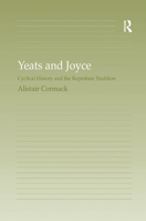 Yeats and Joyce: Cyclical History and the Reprobate Tradition 1138376175 Book Cover
