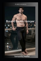 Bound to his hunger: Part 1 B0GRGXCR9V Book Cover