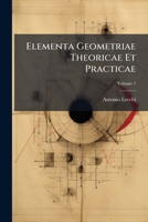 Elementa Geometriae Theoricae Et Practicae, Volume 1 1179286448 Book Cover