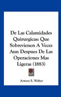 De Las Calamidades Quirurgicas: Que Sobrevienen A Veces Aun Despues De Las Operaciones Mas Ligeras (1883) 1160393141 Book Cover